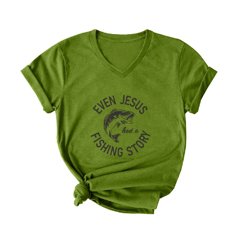 EVEN JESUS HAD A FISHING STORY V Neck T-Shirt for Women Chenille Fabric Brocade Fabric Lace Fabric EVEN JESUS HAD A FISHING STORY V Neck T-Shirt for Women Chenille Fabric Brocade Fabric Lace Fabric