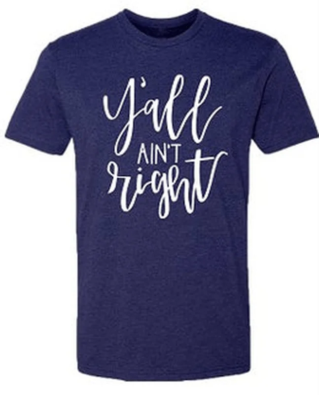 Southernology Women's Y’all Aint Right Tee Fleece Nylon Spandex